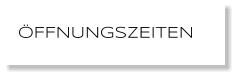 �FFNUNGSZEITEN