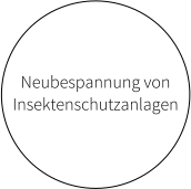 Neubespannung von  Insektenschutzanlagen